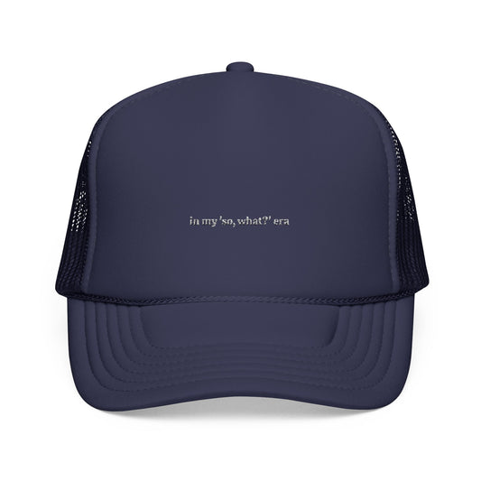 Embroidered Foam Trucker Hat - 'In My 50, What?' Era